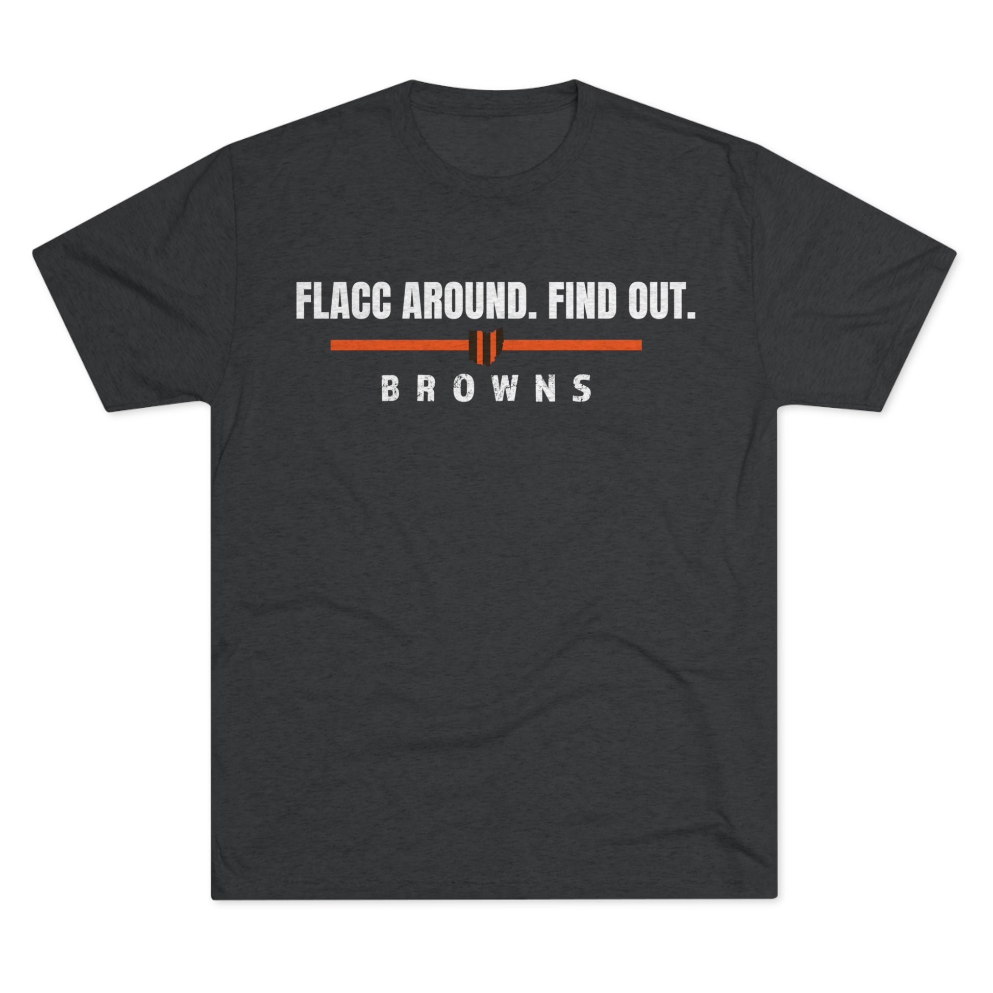 Flacc Around .Find Out. Cleveland Browns Tshirt - Home Field Fan